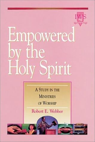 Empowered By The Holy Spirit: A Study In The Ministries Of Worship