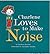 Charlene Loves to Make Noise