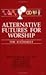Alternative Futures for Wor...