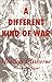 A Different Kind of War
