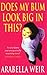 Does My Bum Look Big in This?: The Diary of an Insecure Woman