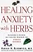 Healing Anxiety with Herbs by Harold H. Bloomfield