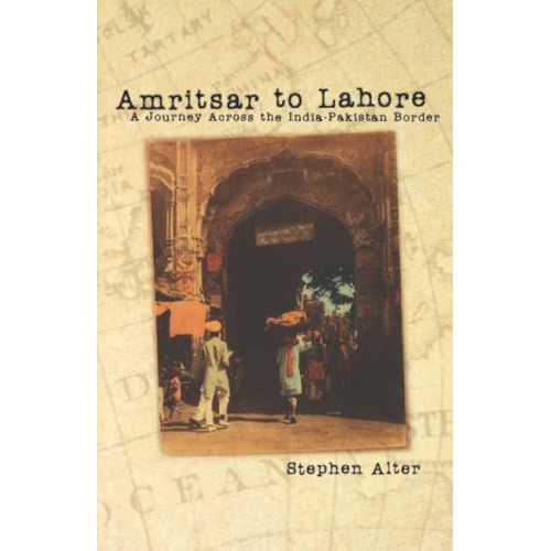 Amritsar to Lahore A Journey Across the IndiaPakistan Border by