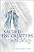 Sacred Encounters With Mary by G. Scott Sparrow