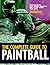 The Complete Guide to Paintball
