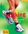 Power Walking. Topfit und schlank auf die sanfte Tour.