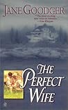 The Perfect Wife by Jane Goodger