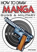 How to Draw Manga Volume 16: Guns & Military Volume 1