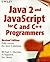 Java 2Tm and Javascript Tm for C and C++ Programmers by Mike Daconta