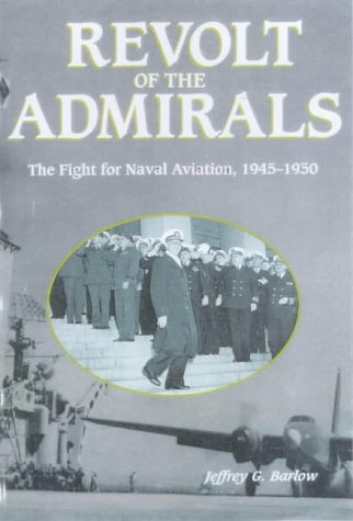 Revolt of the Admirals: The Fight for Naval Aviation, 1945-1950 (Paperback)