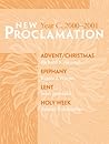 New Proclamation Year C, 2000-2001: Advent Through Holy Week New Proclamation Year C, 2000-2001: Advent Through Holy Week