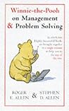 Winnie-The-Pooh on Management and Problem Solving by Roger E. Allen