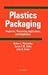 Plastics Packaging : Properties, Processing, Applications, and Regulations