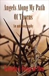 Angels Along My Path of Thorns: An Autobiography Angels Along My Path of Thorns: An Autobiography