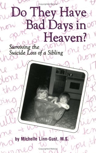 Do They Have Bad Days in Heaven? Surviving the Suicide Loss of a Sibling (Paperback)