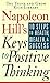 Napoleon Hill's Keys to Positive Thinking: 10 Steps to Health Wealth & Success