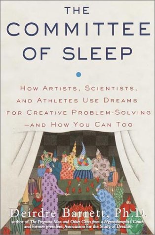 The Committee of Sleep: How Artists, Scientists, and Athletes Use Dreams for Creative Problem-Solving-- and How You Can Too (Hardcover)