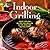 Indoor Grilling: Great Tips and Recipes for Oven and Stovetop Grilling