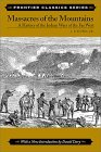 Massacres of the Mountains: A History of the Indian Wars of the Far West (Frontier Classics)