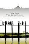 The Glass Palace by Amitav Ghosh The Glass Palace by Amitav Ghosh