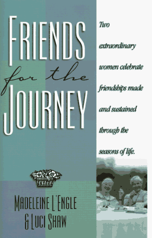Friends for the Journey: Two Extraordinary Women Celebrate Friendships Made and Sustained Through the Seasons of Life (Hardcover)