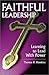 Faithful Leadership: Learning to Lead With Power