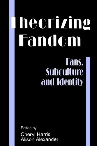 Theorizing Fandom: Fans, Subculture and Identity (The Hampton Press Communication Series)
