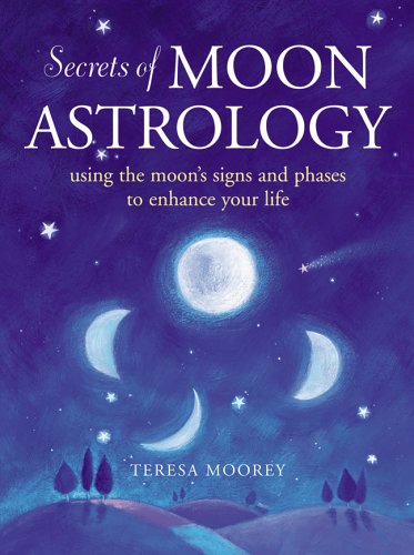 Secrets of Moon Astrology: Using the Moon's Signs and Phases to Enhance Your Life (Paperback)