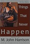 Things That Never...