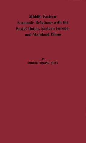 Middle Eastern Economic Relations with the Soviet Union, Eastern Europe, and Mainland China (Hardcover)