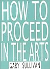 How to Proceed in the Arts