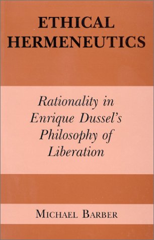 Ethical Hermeneutics: Rationality in Enrique Dussel's Philosophy of Liberation (Hardcover)