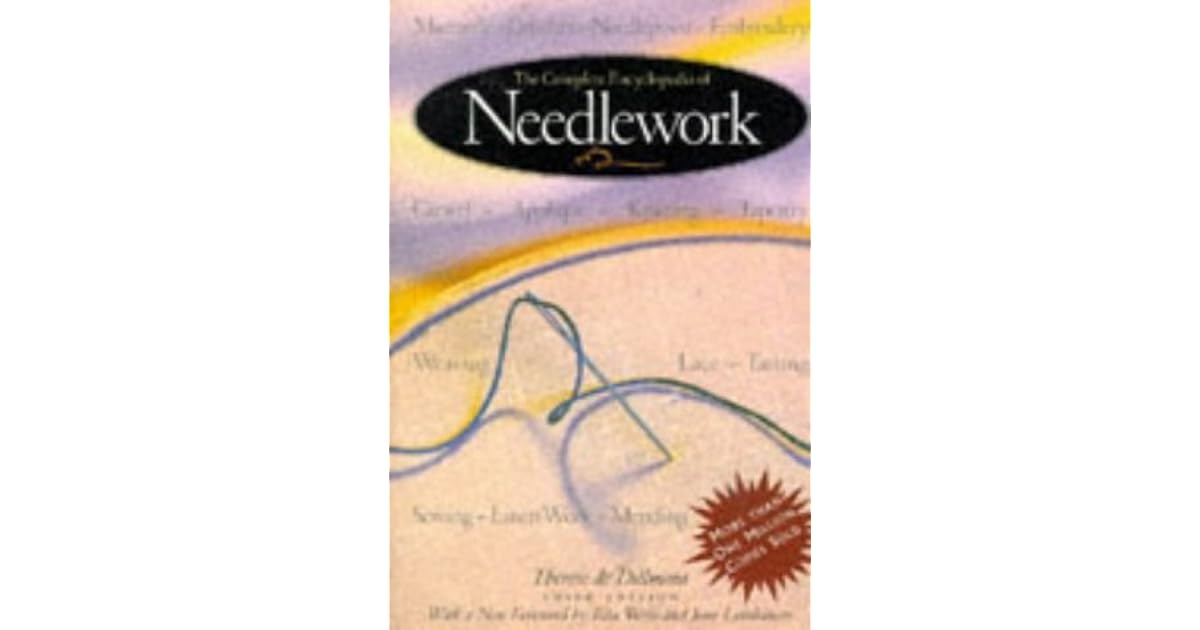 The Complete Encyclopedia of Needlework by Thérèse de Dillmont