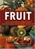 Fruit: An A-Z Reference and Cook's Kitchen Bible with Over 100 Recipes