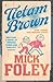 Tietam Brown by Mick Foley