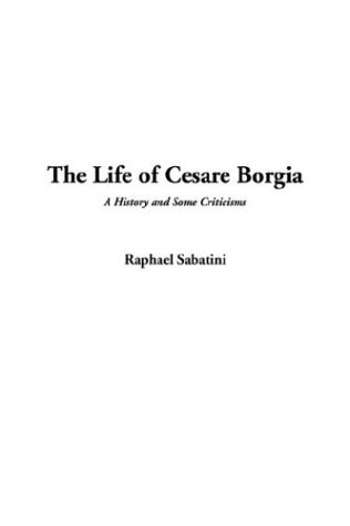 The Life of Cesare Borgia (Paperback)