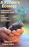 A People's Ecology: Explorations in Sustainable Living
