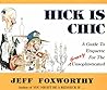 Hick Is Chic: A Guide to Etiquette for the Grossly Unsophisticated Hick Is Chic: A Guide to Etiquette for the Grossly Unsophisticated