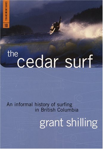 The Cedar Surf: An Informal History of Surfing in British Columbia (Transmontanus)