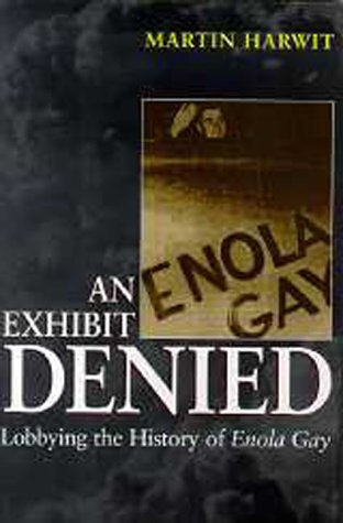An Exhibit Denied: Lobbying the History of Enola Gay (Hardcover)