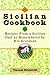 The Sicilian Cookbook: Recipes from a Sicilian Chef As Remembered by His Grandson