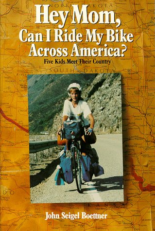 Hey Mom, Can I Ride My Bike Across America?: Five Kids Meet Their Country (Paperback)