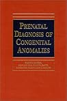 Prenatal Diagnosis of Congenital Anomalies Prenatal Diagnosis of Congenital Anomalies