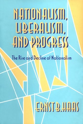 Nationalism, Liberalism, and Progress: The Rise and Decline of Nationalism (Cornell Studies in Political Economy)