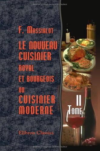Le nouveau cuisinier royal et bourgeois, ou cuisinier moderne: Tome 2 (French Edition)