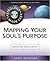 Mapping Your Soul's Purpose by Anne Windsor