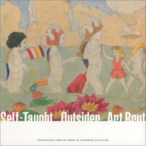 Self-Taught / Outsider / Art Brut: Masterpieces from the Robert M. Greenberg Collection (Paperback)