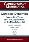 Complex Dynamics: Twenty-Five Years After the Appearance of the Mandelbrot Set: Proceedings of an Ams-IMS-Siam Joint Summer Research Conference
