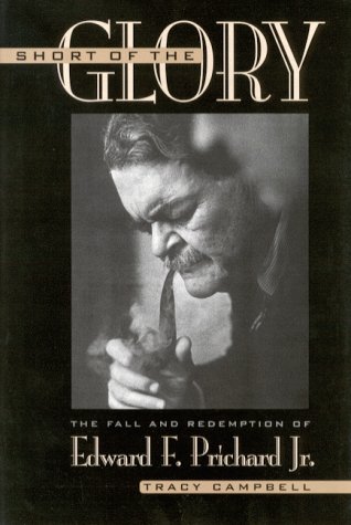 Short of the Glory: The Fall and Redemption of Edward F. Prichard Jr. (Hardcover)