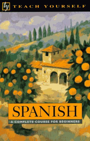 Spanish: A Complete Course for Beginners (Teach Yourself)